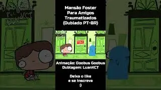 Mans&atilde;o Foster Para Amigos Traumatizados (Dublado PT-BR) #doobusgoobus #luankct #cartoonnetwork