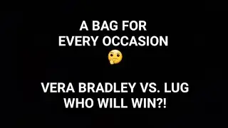 A BAG FOR EVERY OCCASION!! Battle of the brands. Vera Bradley & Lug 👜😊