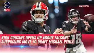 Kirk Cousins Opens Up About Falcons' Surprising Move to Draft Michael Penix 🏈