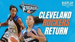 THE CLEVELAND ROCKERS ARE BACK! | BIGPLAY CLEVELAND