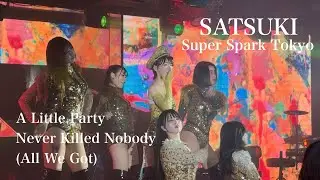 [A Little Party Never Killed Nobody (All We Got)] さつき Satsuki  【Super Spark Tokyo】