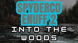 Spyderco Enuff 2 K390 -  “Into The Woods” - Music by JJ