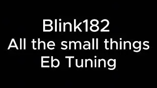 Blink182   All the small things Eb tuning