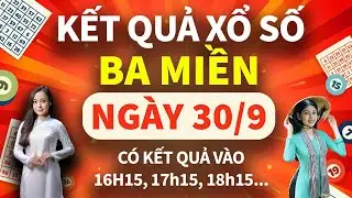 🔴[TRỰC TIẾP] Kết Quả Xổ Số - KQXS ngày 30/9/2024: KQXS Miền Nam XSMN, Miền Trung XSMT, Miền Bắc XSMB