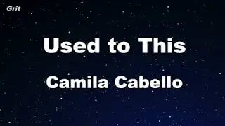 Karaoke♬ Used to This  - Camila Cabello 【No Guide Melody】 Instrumental