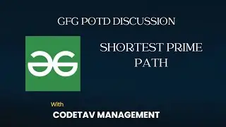 Shortest Prime Path || GFG Problems discussion || CodeTav Management