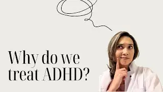Why do we treat ADHD?