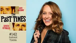 Sarah Tiana I The Past Times Ep. 142