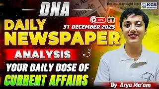 31 December 2025 Newspaper Analysis | December Daily Current Affairs 2025 for Defence Exam| Arya Mam