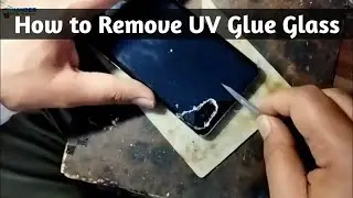 How to Remove UV Glue Glass | How to Remove Curved Screen Glass |