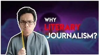 CNF | HOW TO WRITE LITERARY JOURNALISM (Tagalog Explanation)
