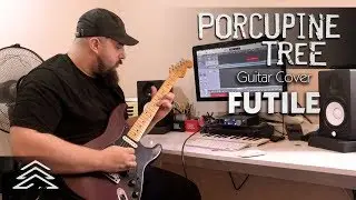 Porcupine Tree - FUTILE | Guitar Cover