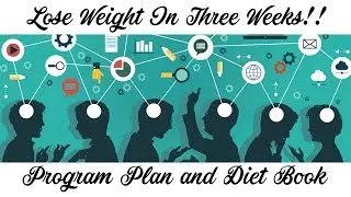 Lose Weight In 3 Weeks!! - Program Plan and Diet Book