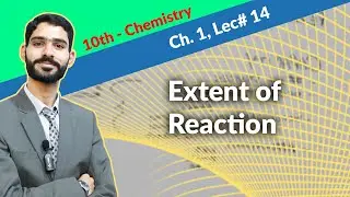 10th Chemistry Ch 1 Extent of reaction - 10th class Chemistry Extent of reaction