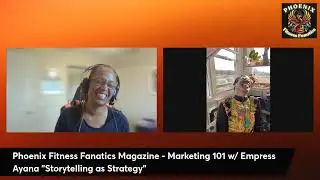 Phoenix Fitness Fanatics Magazine - Marketing 101 w/ Empress Ayana 