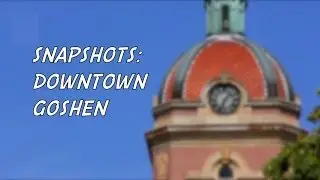SNAPSHOTS: Goshen, IN Downtown - HD