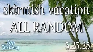 Skirmish vacation ALL RANDOM
