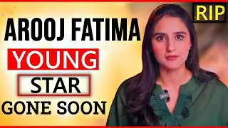 RIP Arooj Fatima: Hum News Anchor's Death Shocks Media Industry 🕊️