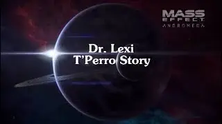 Mass Effect Andromeda: Dr. Lexi T'Perro Story