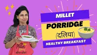 Millet Porridge Recipe: Your Go-to Healthy Millet Breakfast Option! | Millet Dalia