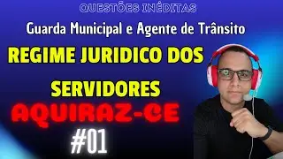QUESTÕES INÉDITAS do REGIME JURÍDICO AQUIRAZ  – concurso Guarda Municipal e Agente de Trânsito