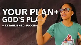 Your Plan + God's Guidance = Established Success  | Aligning Your Plans With God's Will