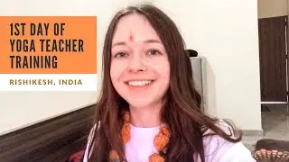 FIRST DAY of YOGA TEACHER TRAINING in RISHIKESH, INDIA | India Vlog 2019