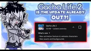 ОБНОВЛЕНИЕ GACHA LIFE 2 УЖЕ ВЫШЛО?!