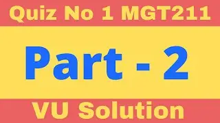 MGT211 Quiz No 1 Spring 2020  (Part-2) | VU Solutions