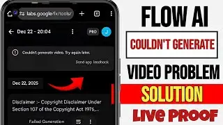 Flow AI Couldn&rsquo;t Generate Video Try Again Later | Flow AI Video Problem Solution