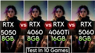RTX 5050 vs RTX 4060 vs RTX 4060 Ti vs RTX 5060 - Test In 10 Games - How Big Difference ?