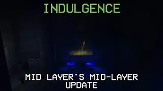 INDULGENCE - THE MID LAYER'S MID-LAYER UPDATE
