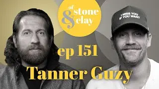 Of Stone & Clay Podcast, Ep. 151 w/ Tanner Guzy
