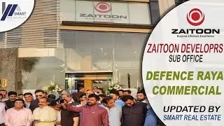 ZAITOON DEVELOPERS | SUB OFFICE | OPEN IN DHA RAYA COMMERCIAL | UPDATED BY SMART REAL ESTATE LAHORE