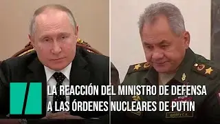 La reacci&oacute;n del ministro de Defensa ruso cuando Putin ordena alerta a los repsonsables nucleares