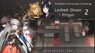 Arknights Community Challenge - 2 - Locked-Down Prison