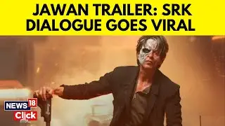 Jawan Trailer News | Shah Rukh Khan Starrer Jawan Trailer's Dialogue Goes Viral | SRK News | N18V