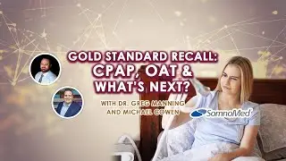 What's Next After CPAP? Explore Gold Standard Recall and OAT Solutions