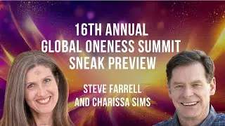 16th Annual Global Oneness Summit Sneak Preview with Steve Farrell and host Charissa Sims
