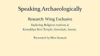 Exploring Religious Tourism at Kamakhya Devi Temple, Assam: An Archaeological Overview by Mou Sarmah