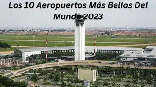 LOS 10 AEROPUERTOS M&Aacute;S HERMOSOS DEL MUNDO 2023.