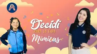 Decidí para la vida - Mímicas - Educación Adventista - Una decisión para la vida