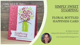 Simply Sweet Stamping: Floral Bottled Happiness Card