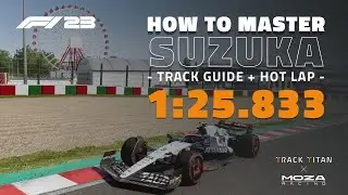 SUZUKA TRACK GUIDE + HOT LAP | F1 23
