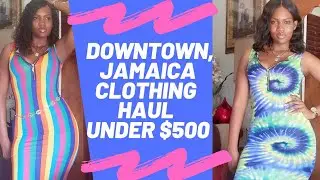 Downtown,Kingston, Jamaica Clothing Haul Under $500!