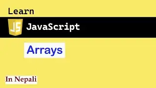 Arrays in JavaScript in Nepali | JS for absolute beginners #14