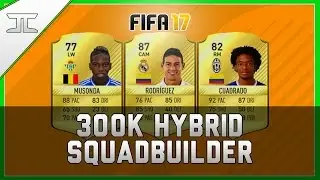 FIFA 17 300k Hybrid Squad builder! w/ James Rodriguez, Cuadrado & Musonda