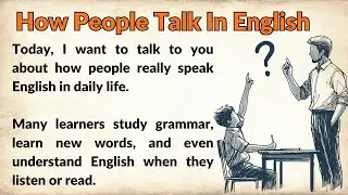 Learn How People Actually Talk in English (Easy & Natural) || Must Watch For Learners.