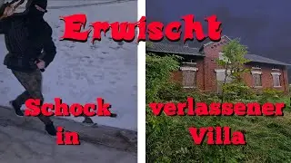 Erwischt / Schock in verlassener Villa / Lost Place Hunters