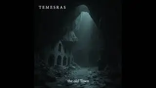 Temesras - the old Town (Dark Ambient Musik)